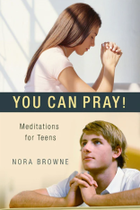 You Can Pray! Meditations for Teens